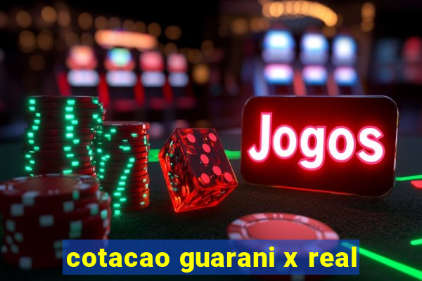 cotacao guarani x real